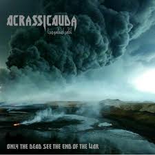 Acrassicauda - Only The Dead See The End Of War