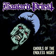 Bastard Priest - Ghouls Of The Endless Night