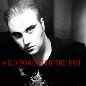 Wild Roses - For The Exit